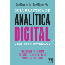 Guía Práctica de Análitica Digital. Cómo medir y...